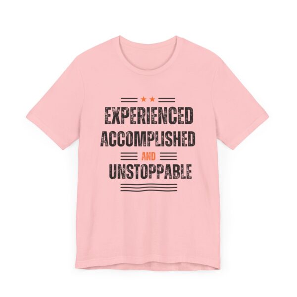 "Experienced Accomplished And Unstoppable" Inspirational Quote T-Shirt For Men & Women - Image 31
