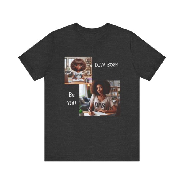 "Diva Born Be You" Inspirational Quote T-Shirt For Men & Women - Image 21