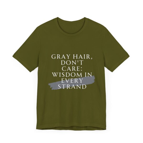 "Gray Hair Don't Care: Wisdom In Every Strand" Inspirational Quote T-Shirt For Men & Women - Image 11