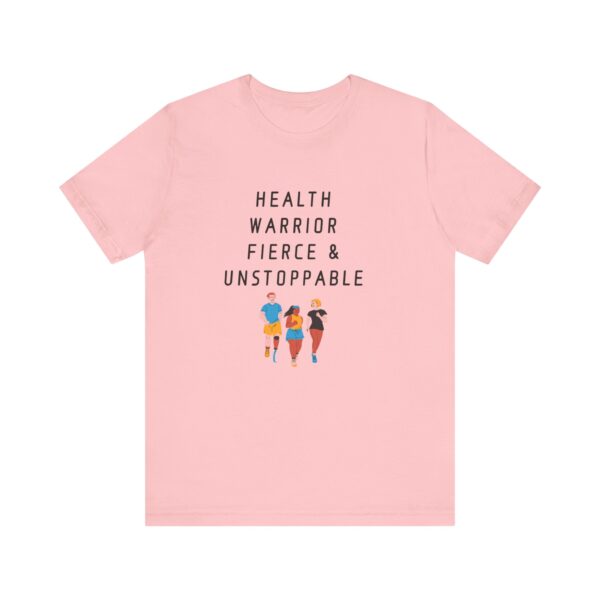 "Health warrior Fierce & Unstoppable" Health Lover Inspirational Quote T-Shirt For Men & Women - Image 29