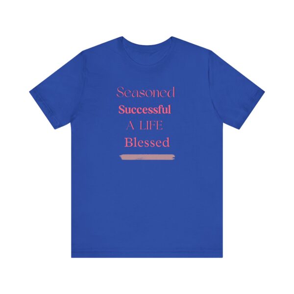 "Seasoned Successful A Life Blessed" Inspirational Quote T-Shirt For Men & Women - Image 17
