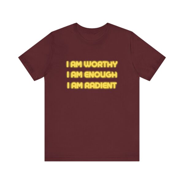 "I Am Worthy I Am Enough I Am Radient" Inspirational Quote T-Shirt For Men & Women - Image 29