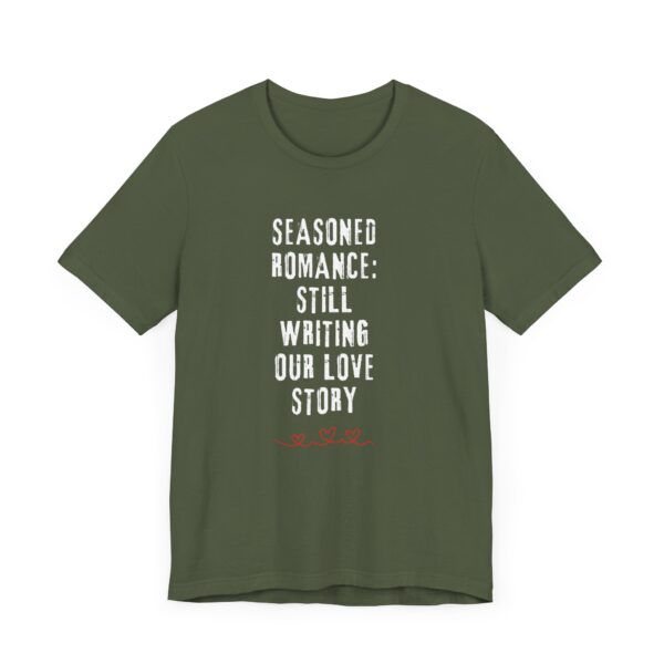 "Seasoned Romance: Still Writing Our Love Story" Romantic Quote T-Shirt For Men & Women - Image 15
