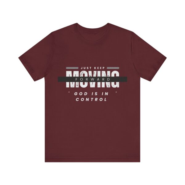 "Just Keep Moving Forward God Is In Control" Inspirational Quote T-Shirt For Men & Women - Image 29