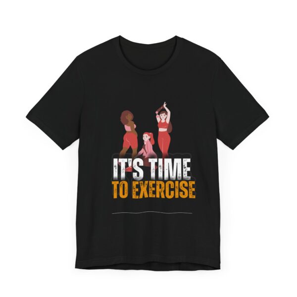 "It's Time To Exercise" Inspirational Quote T-Shirt For Men & Women - Image 7