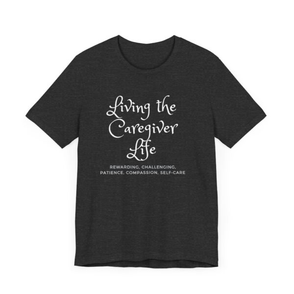 "Living The Caregiver Life Rewarding, Challenging, Patience, Compassion, Self-Care" Motivational Inspirational Quote T-Shirt For Men & Women - Image 23