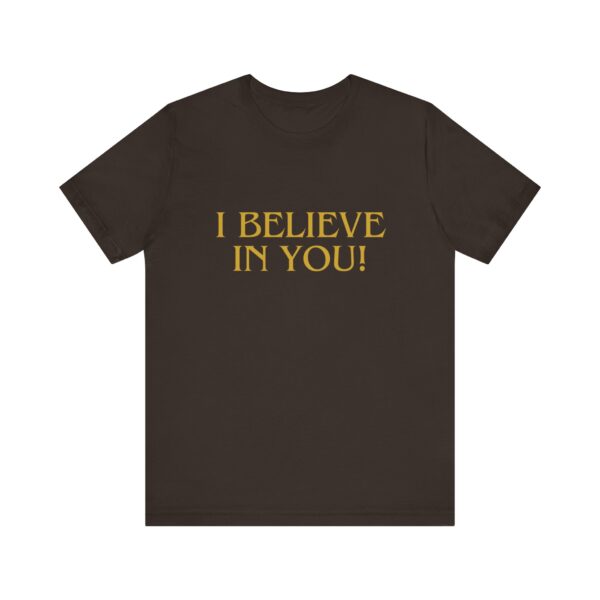 "I Believe In You" Inspirational Quote T-Shirt For Men & Women