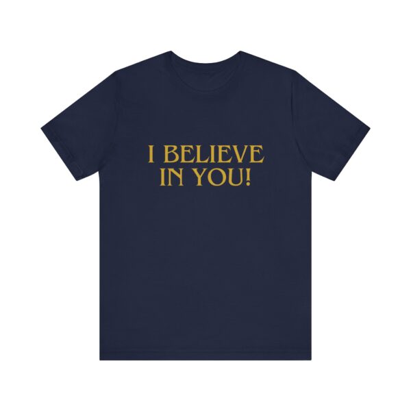 "I Believe In You" Inspirational Quote T-Shirt For Men & Women - Image 25