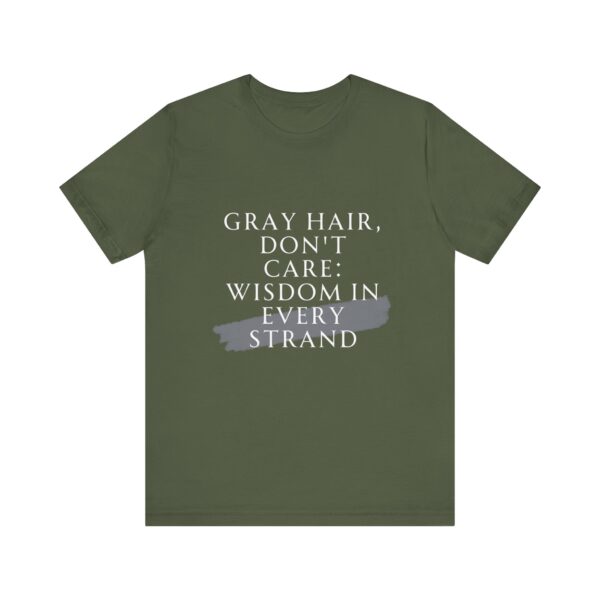 "Gray Hair Don't Care: Wisdom In Every Strand" Inspirational Quote T-Shirt For Men & Women - Image 13