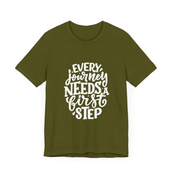 "Every Journey Needs A First Step" Motivational Inspirational Quote T-Shirt For Men & Women - Image 11