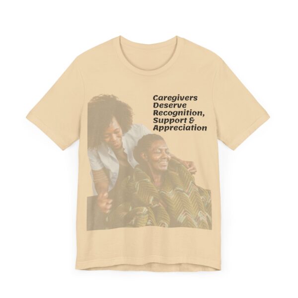 "Caregivers Deserve Recognition, Support & Appreciation" Motivational Inspirational Quote T-Shirt For Men & Women - Image 15