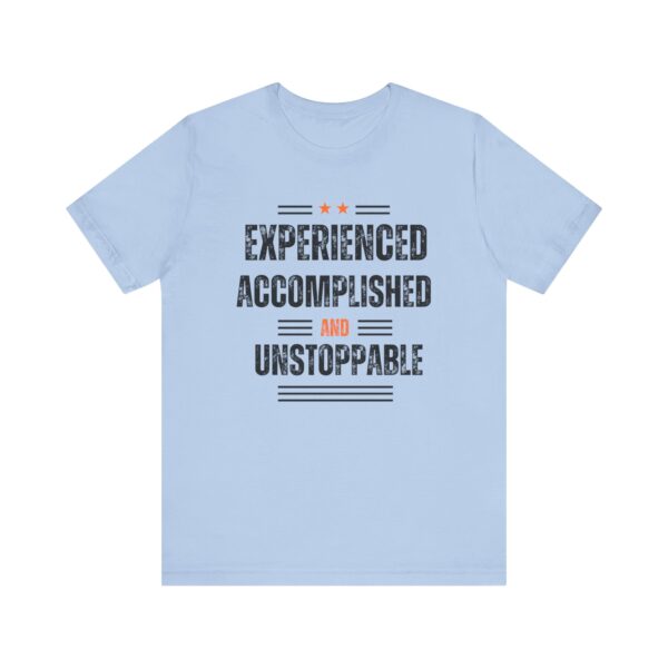 "Experienced Accomplished And Unstoppable" Inspirational Quote T-Shirt For Men & Women - Image 21
