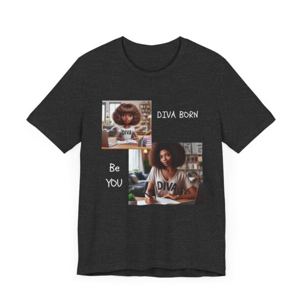 "Diva Born Be You" Inspirational Quote T-Shirt For Men & Women - Image 23