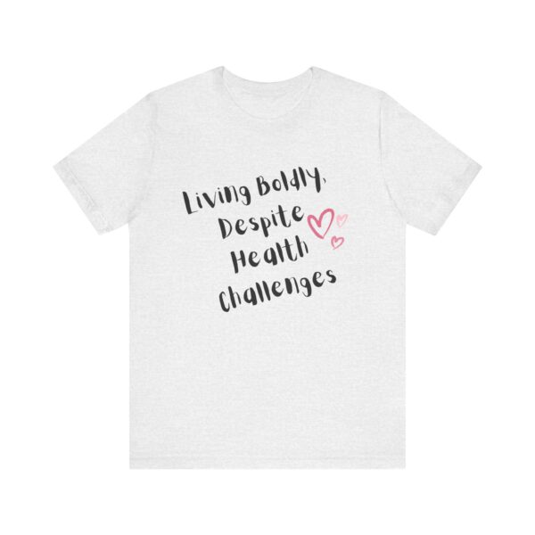 "Living Boldly Despite Health Challenges" Inspirational Motivational Quote T-Shirt For Men & Women - Image 5