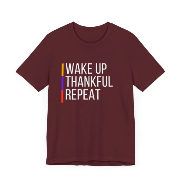 "Wakeup Thankful Repeat" Inspirational Quote T-Shirt For Men & Women - Image 31