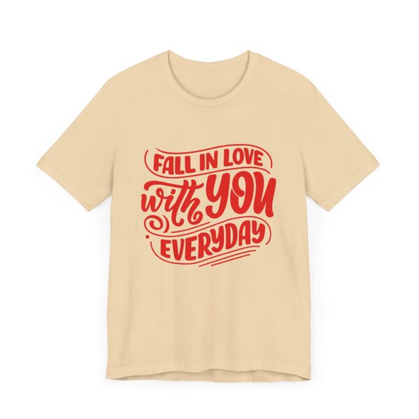 "Fall In Love With You Everyday" Romantic Quote T-Shirt For Men & Women - Image 15