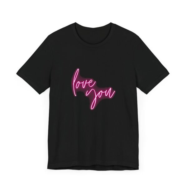 "Love You" Romantic Quote T-Shirt For Men & Women - Image 7