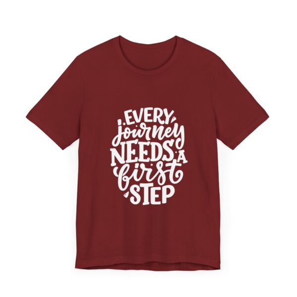 "Every Journey Needs A First Step" Motivational Inspirational Quote T-Shirt For Men & Women - Image 35