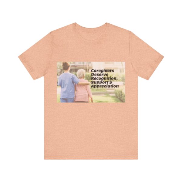 "Caregivers Deserve Recognition, Support & Appreciation" Inspirational Quote T-Shirt For Men & Women - Image 21