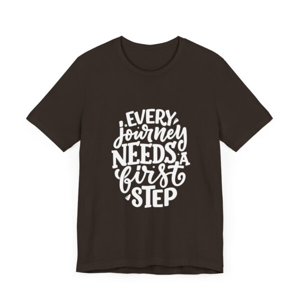 "Every Journey Needs A First Step" Motivational Inspirational Quote T-Shirt For Men & Women - Image 3