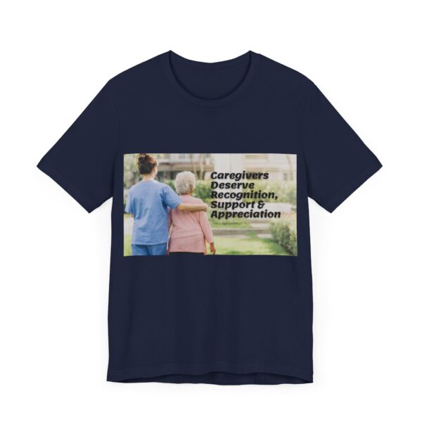"Caregivers Deserve Recognition, Support & Appreciation" Inspirational Quote T-Shirt For Men & Women - Image 35