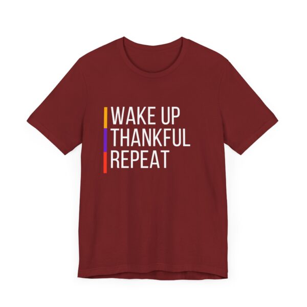 "Wakeup Thankful Repeat" Inspirational Quote T-Shirt For Men & Women - Image 35
