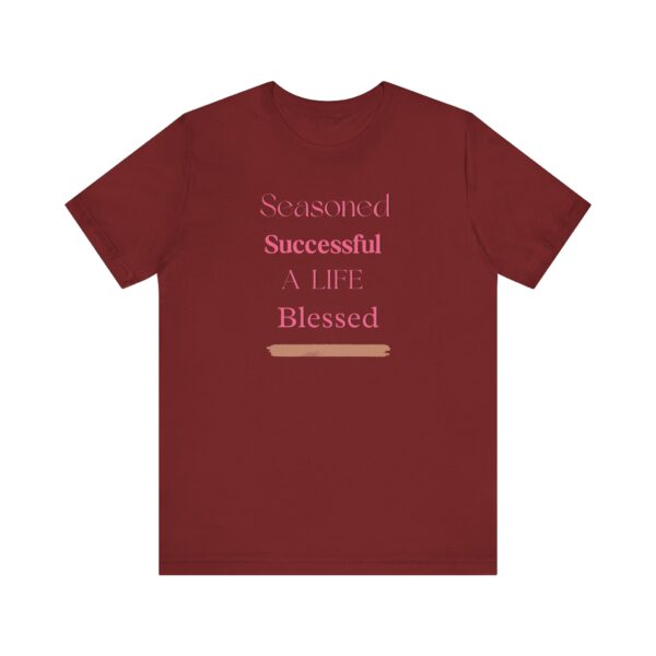 "Seasoned Successful A Life Blessed" Inspirational Quote T-Shirt For Men & Women - Image 33