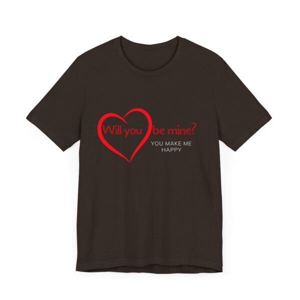"Will You Be Mine? You Make Me Happy" Inspirational Quote T-Shirt For Men & Women - Image 3
