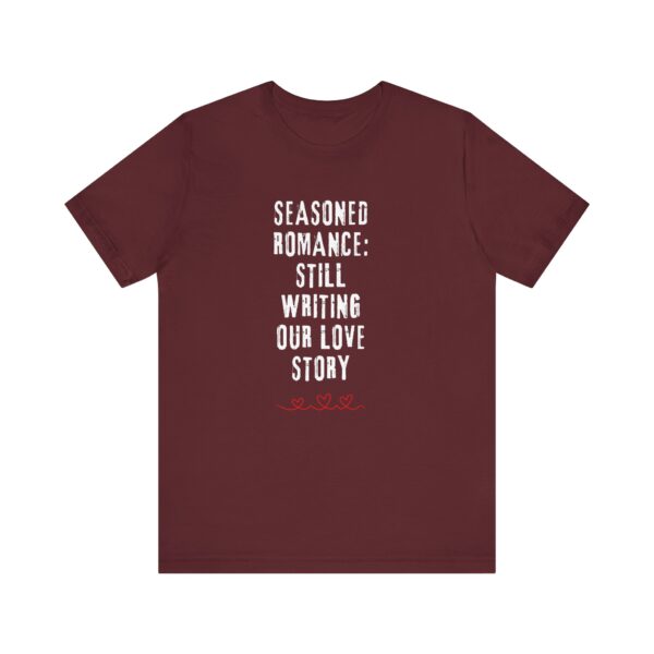 "Seasoned Romance: Still Writing Our Love Story" Romantic Quote T-Shirt For Men & Women - Image 29
