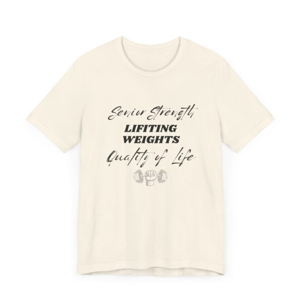"Senior Strength Lifting Weights Quality Of Life" Motivational Inspirational Gym Quote T-Shirt For Men & Women - Image 11