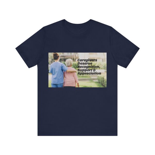"Caregivers Deserve Recognition, Support & Appreciation" Inspirational Quote T-Shirt For Men & Women - Image 33