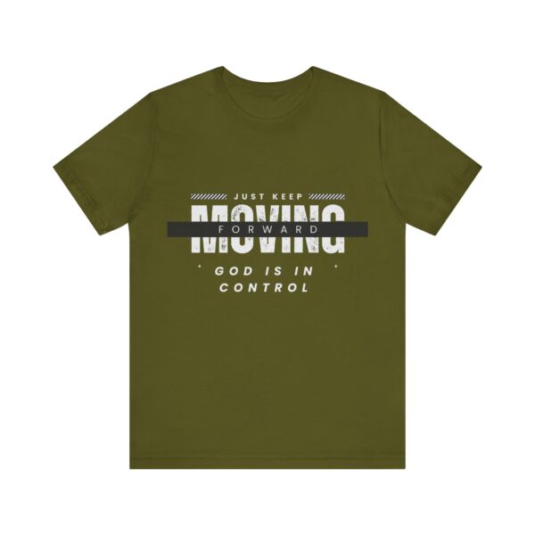 "Just Keep Moving Forward God Is In Control" Inspirational Quote T-Shirt For Men & Women - Image 9