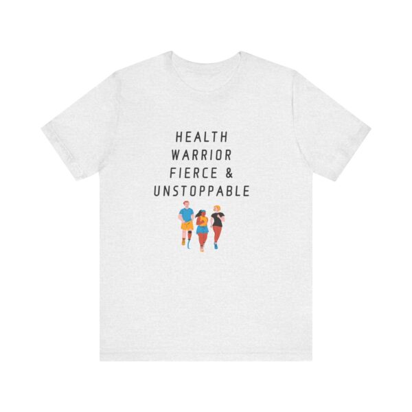 "Health warrior Fierce & Unstoppable" Health Lover Inspirational Quote T-Shirt For Men & Women - Image 5