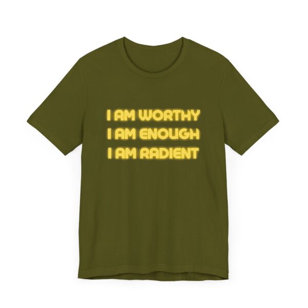 "I Am Worthy I Am Enough I Am Radient" Inspirational Quote T-Shirt For Men & Women - Image 11