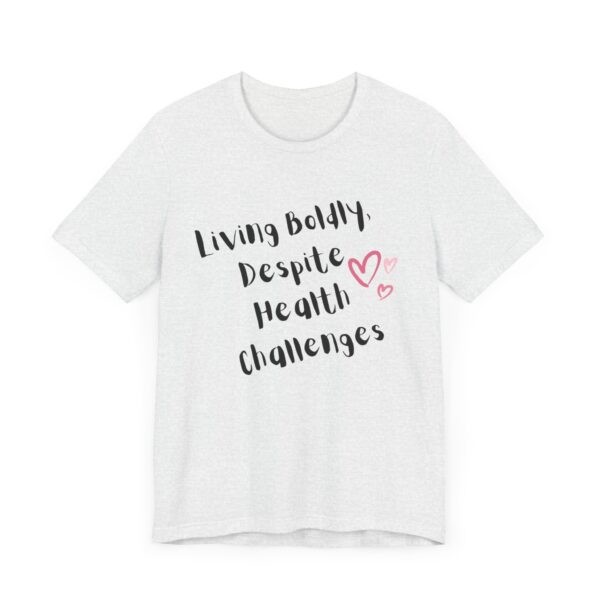 "Living Boldly Despite Health Challenges" Inspirational Motivational Quote T-Shirt For Men & Women - Image 7