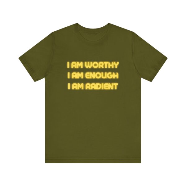 "I Am Worthy I Am Enough I Am Radient" Inspirational Quote T-Shirt For Men & Women - Image 9