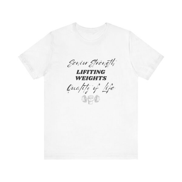 "Senior Strength Lifting Weights Quality Of Life" Motivational Inspirational Gym Quote T-Shirt For Men & Women