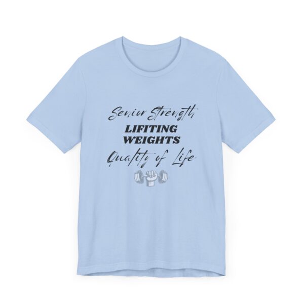 "Senior Strength Lifting Weights Quality Of Life" Motivational Inspirational Gym Quote T-Shirt For Men & Women - Image 23
