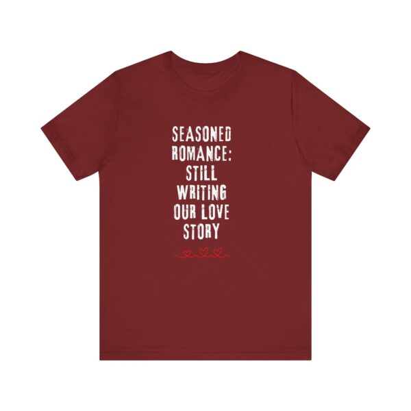 "Seasoned Romance: Still Writing Our Love Story" Romantic Quote T-Shirt For Men & Women - Image 33