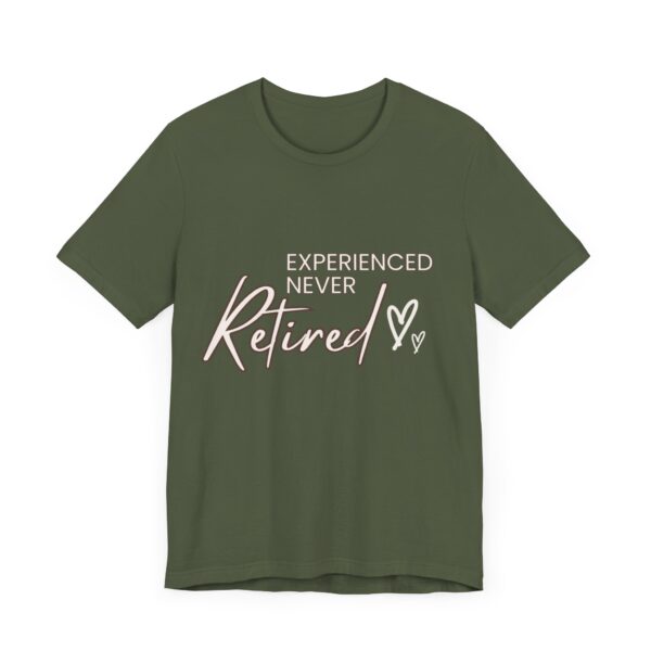 "Experienced Never Retired" Inspirational Quote T-Shirt For Men & Women - Image 15