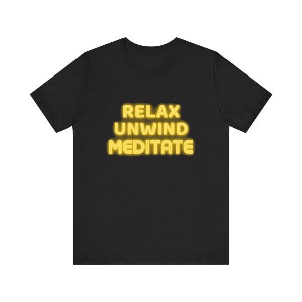 "Relax Unwind Mediate" - Health Inspirational Motivational Quote T-Shirt For Men & Women - Image 5