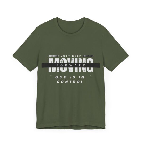 "Just Keep Moving Forward God Is In Control" Inspirational Quote T-Shirt For Men & Women - Image 15