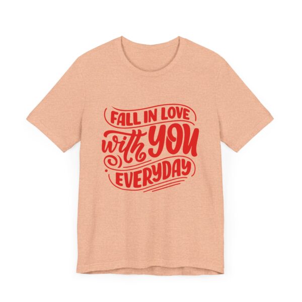 "Fall In Love With You Everyday" Romantic Quote T-Shirt For Men & Women - Image 19