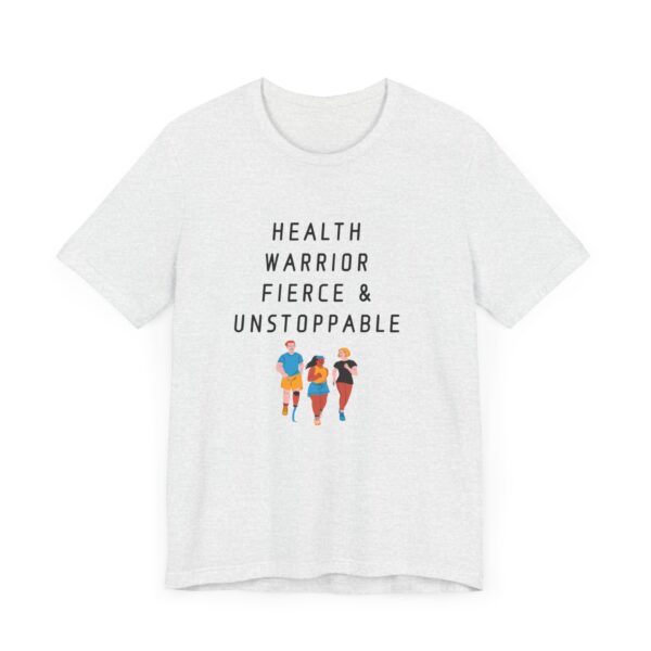 "Health warrior Fierce & Unstoppable" Health Lover Inspirational Quote T-Shirt For Men & Women - Image 7