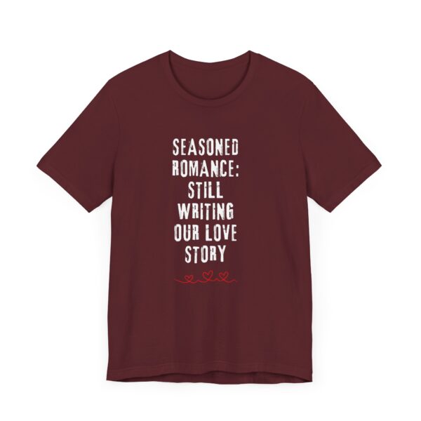 "Seasoned Romance: Still Writing Our Love Story" Romantic Quote T-Shirt For Men & Women - Image 31