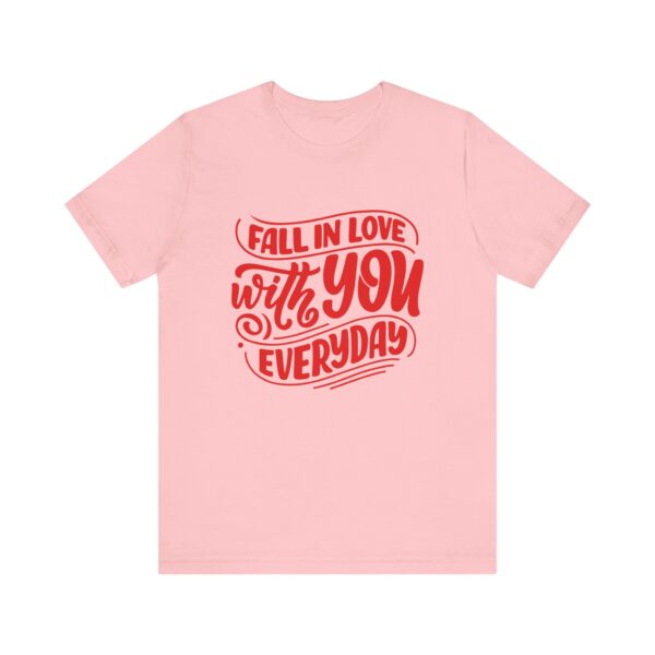 "Fall In Love With You Everyday" Romantic Quote T-Shirt For Men & Women - Image 29