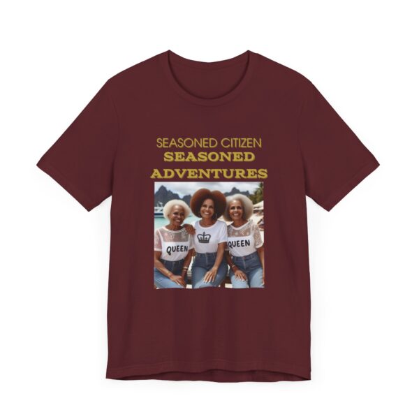 "Seasoned Citizen Seasoned Adventures" Motivational Inspirational Quote T-Shirt For Men & Women - Image 31