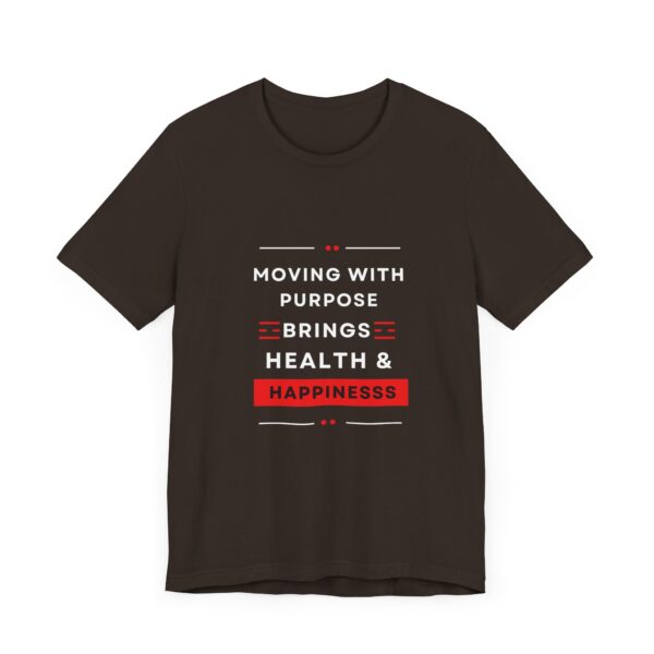 "Moving With Purpose Bring Health And Happiness" Motivational Inspirational Happiness Quote T-Shirt For Men & Women - Image 3