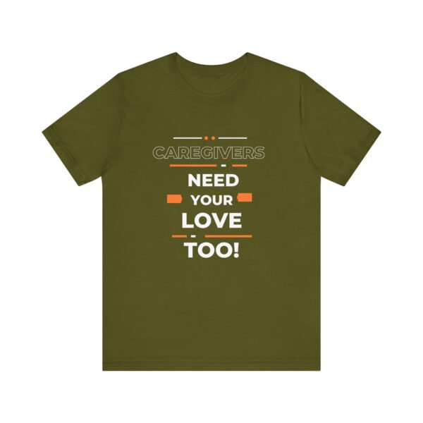 "Caregivers Need Your Love Too" Inspirational Quote T-Shirt For Men & Women - Image 9