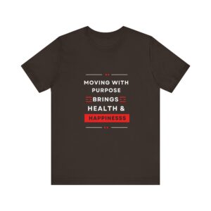 "Moving With Purpose Bring Health And Happiness" Motivational Inspirational Happiness Quote T-Shirt For Men & Women